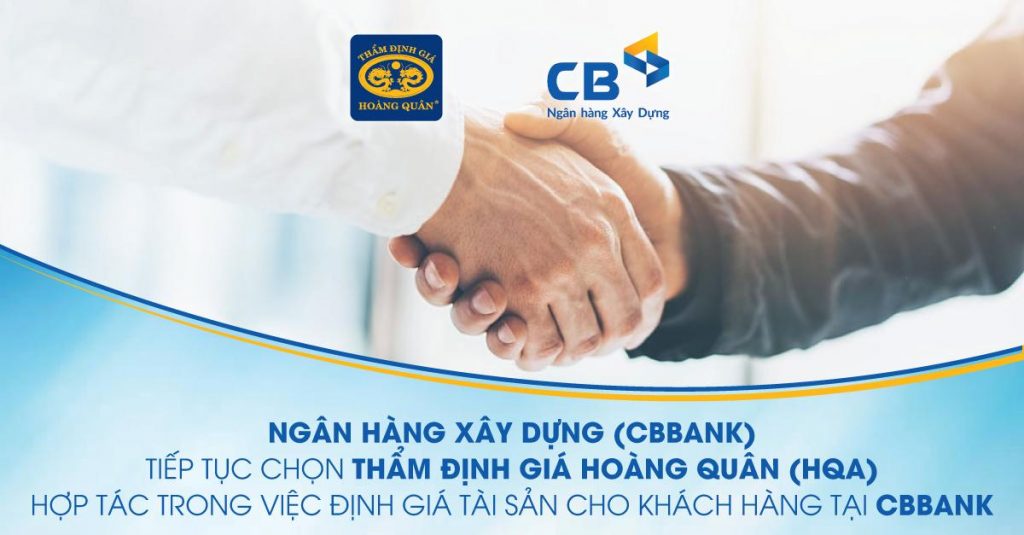 NGÂN HÀNG CBBANK  & THẨM ĐỊNH GIÁ HOÀNG QUÂN TÁI KÍ HỢP TÁC ĐỊNH GIÁ TÀI SẢN CHO KHÁCH HÀNG